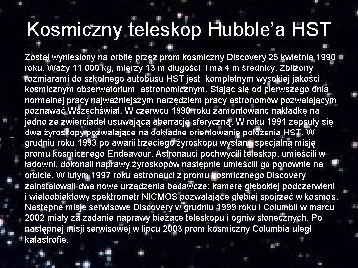 Kosmiczny teleskop Hubble’a HST Został wyniesiony na orbitę przez prom kosmiczny Discovery 25 kwietnia