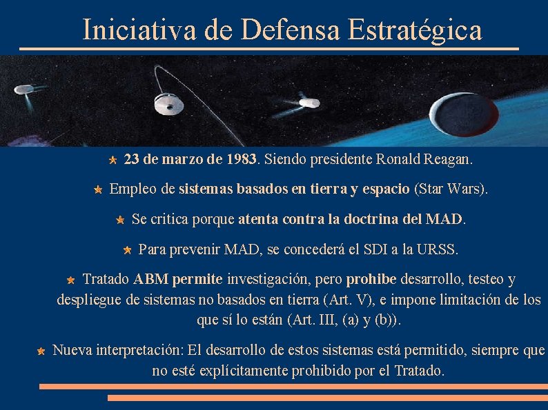 Iniciativa de Defensa Estratégica 23 de marzo de 1983. Siendo presidente Ronald Reagan. Empleo