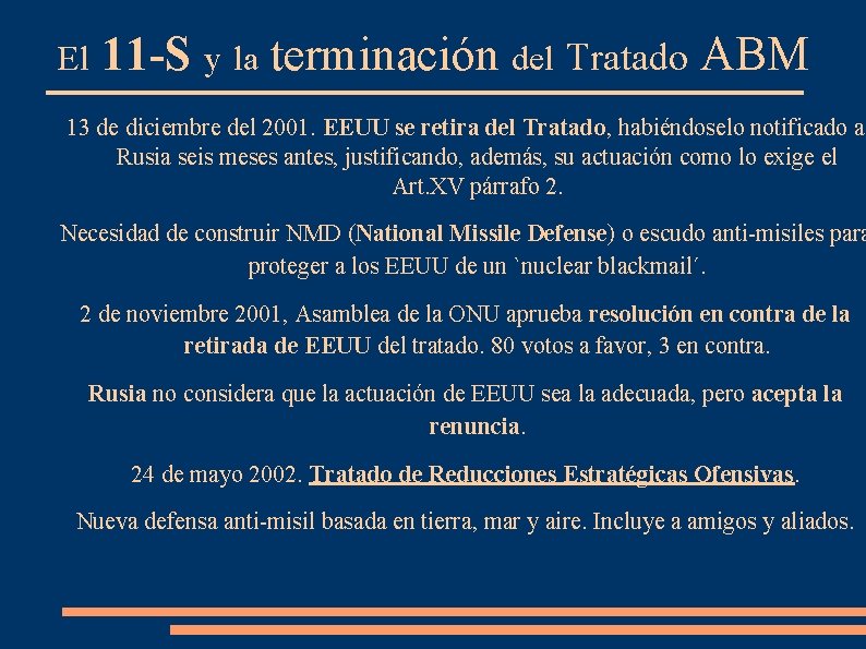 El 11 -S y la terminación del Tratado ABM 13 de diciembre del 2001.