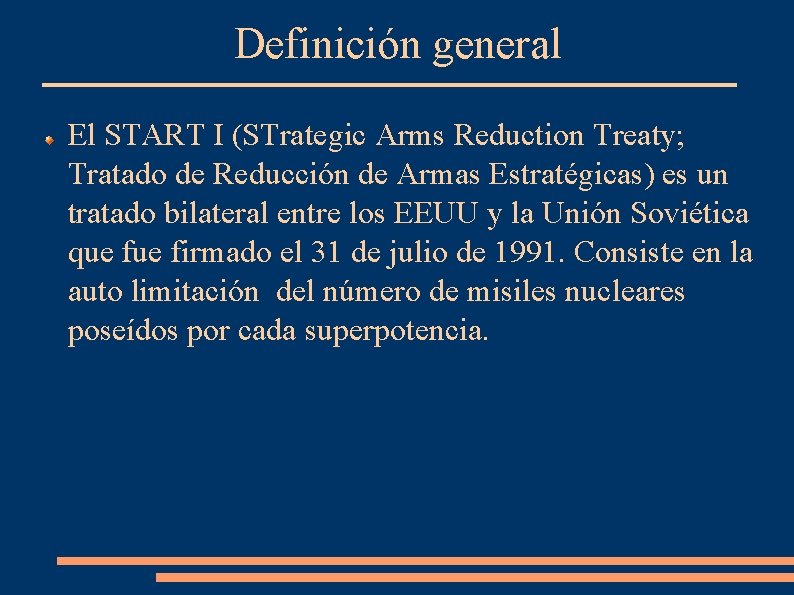 Definición general El START I (STrategic Arms Reduction Treaty; Tratado de Reducción de Armas