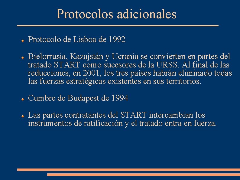 Protocolos adicionales Protocolo de Lisboa de 1992 Bielorrusia, Kazajstán y Ucrania se convierten en