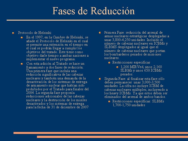 Fases de Reducción Protocolo de Helsinki: En el 1997, en la Cumbre de Helsinki,