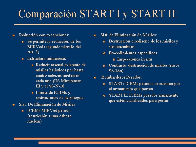 Comparación START I y START II: Reducción con excepciones: Se permite la reducción de