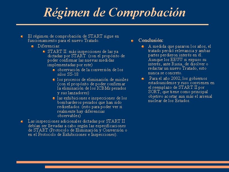 Régimen de Comprobación El régimen de comprobación de START sigue en funcionamiento para el