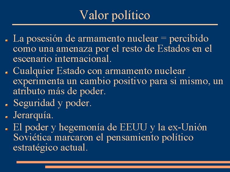 Valor político La posesión de armamento nuclear = percibido como una amenaza por el