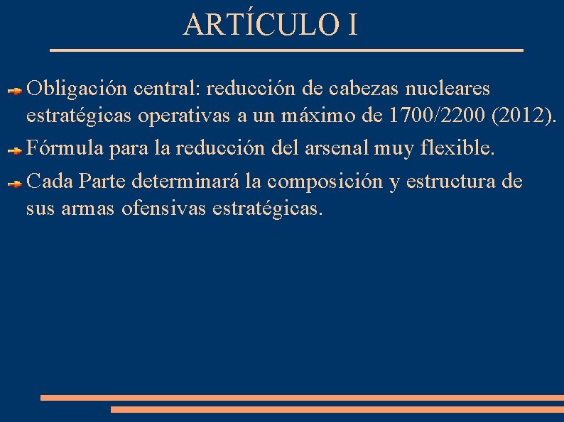 ARTÍCULO I Obligación central: reducción de cabezas nucleares estratégicas operativas a un máximo de