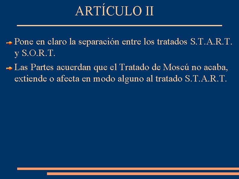 ARTÍCULO II Pone en claro la separación entre los tratados S. T. A. R.