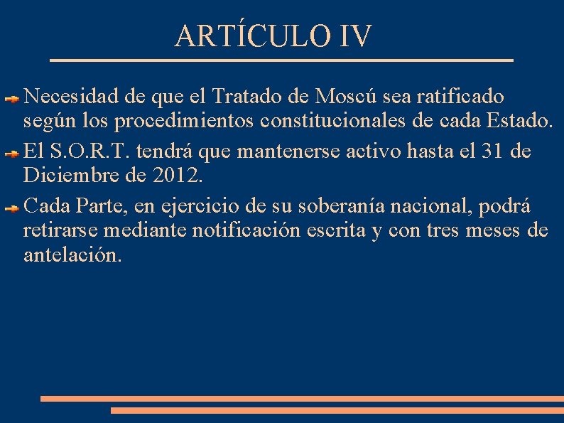 ARTÍCULO IV Necesidad de que el Tratado de Moscú sea ratificado según los procedimientos