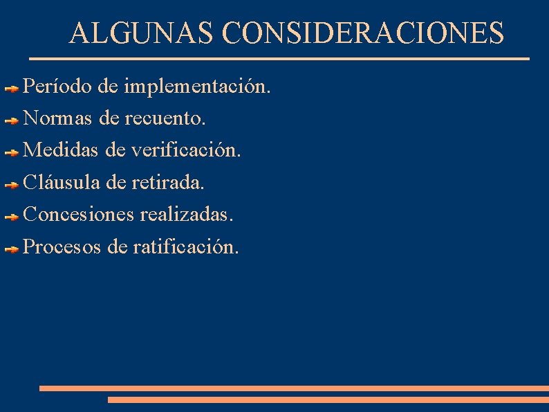 ALGUNAS CONSIDERACIONES Período de implementación. Normas de recuento. Medidas de verificación. Cláusula de retirada.