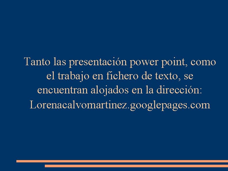 Tanto las presentación power point, como el trabajo en fichero de texto, se encuentran