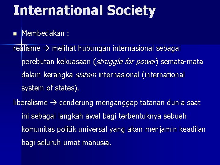 International Society n Membedakan : realisme melihat hubungan internasional sebagai perebutan kekuasaan (struggle for