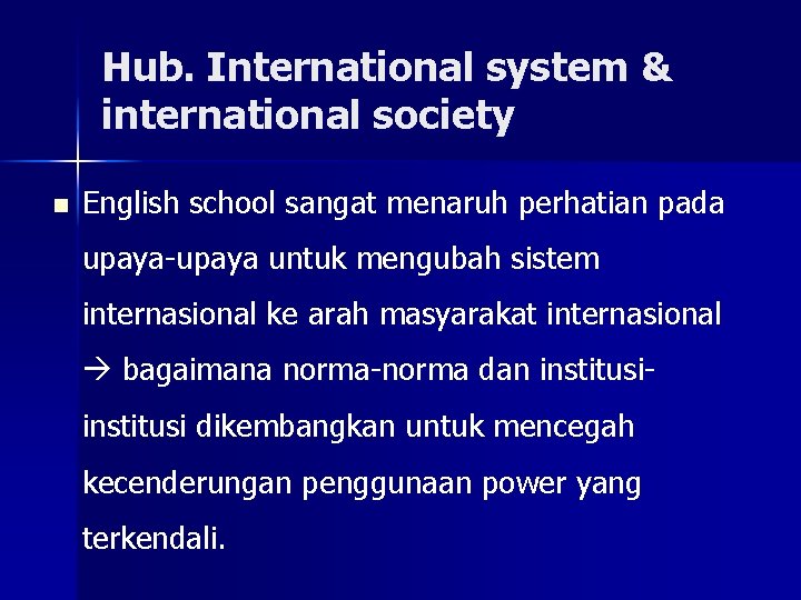 Hub. International system & international society n English school sangat menaruh perhatian pada upaya-upaya