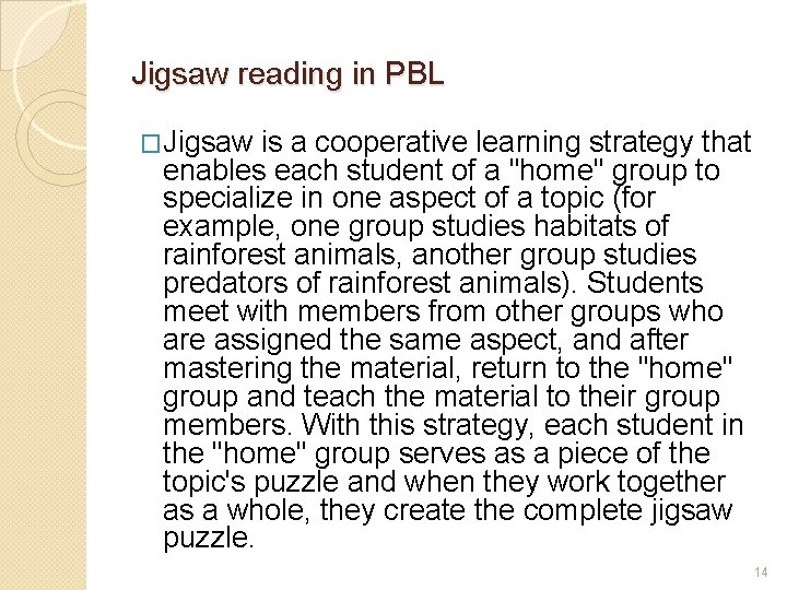 Jigsaw reading in PBL �Jigsaw is a cooperative learning strategy that enables each student