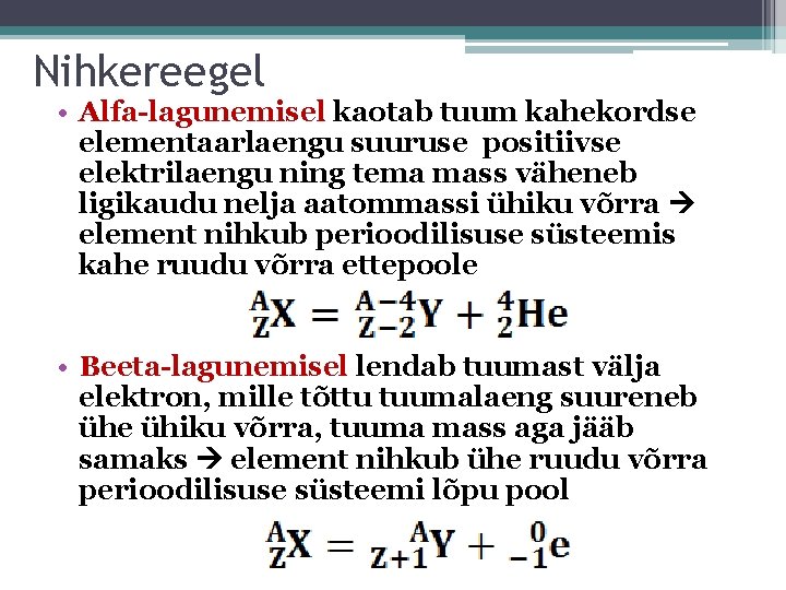 Nihkereegel • Alfa-lagunemisel kaotab tuum kahekordse elementaarlaengu suuruse positiivse elektrilaengu ning tema mass väheneb