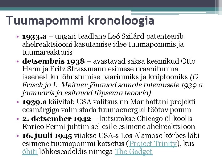 Tuumapommi kronoloogia • 1933. a – ungari teadlane Leó Szilárd patenteerib ahelreaktsiooni kasutamise idee