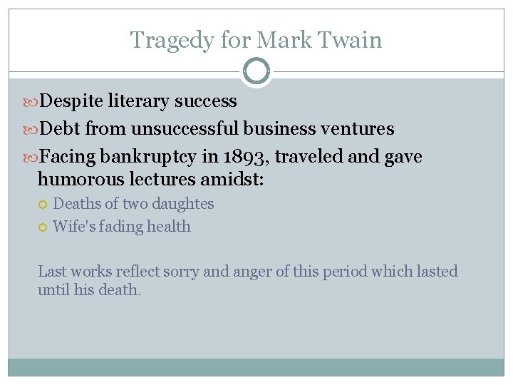 Tragedy for Mark Twain Despite literary success Debt from unsuccessful business ventures Facing bankruptcy