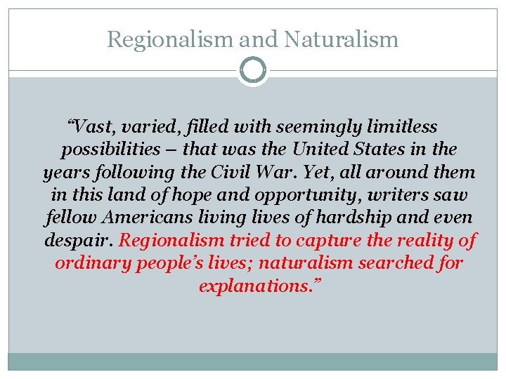 Regionalism and Naturalism “Vast, varied, filled with seemingly limitless possibilities – that was the