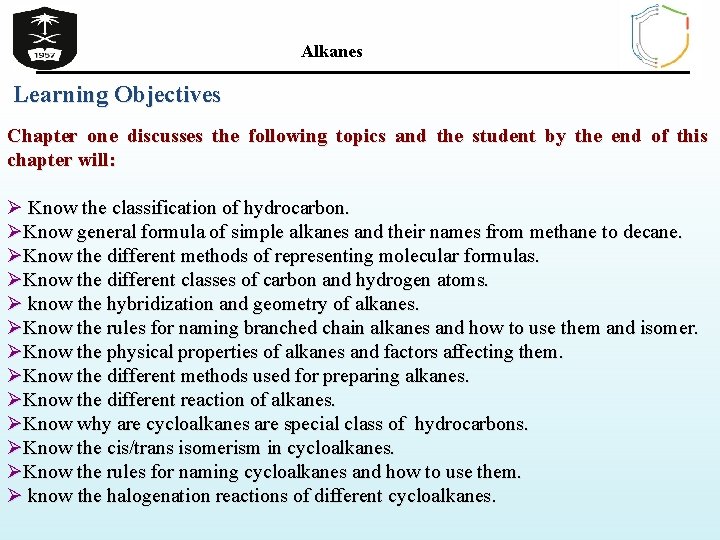 Alkanes Learning Objectives Chapter one discusses the following topics and the student by the