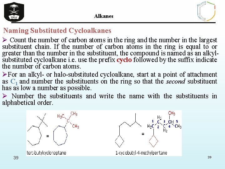 Alkanes Naming Substituted Cycloalkanes Ø Count the number of carbon atoms in the ring
