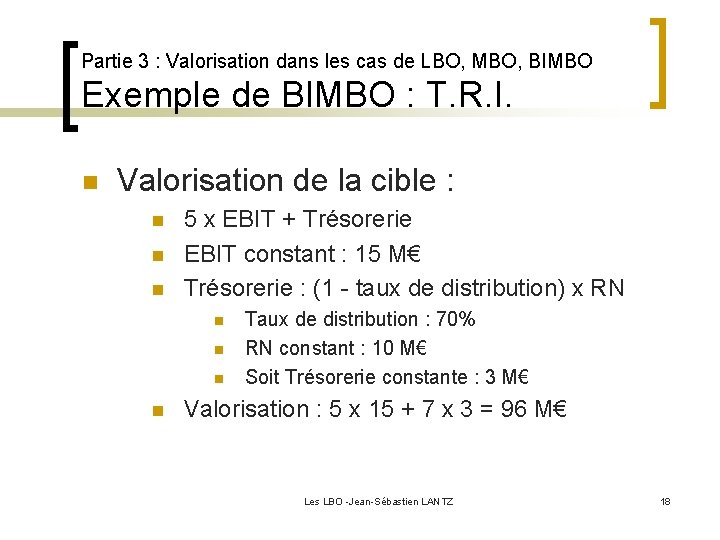 Partie 3 : Valorisation dans les cas de LBO, MBO, BIMBO Exemple de BIMBO