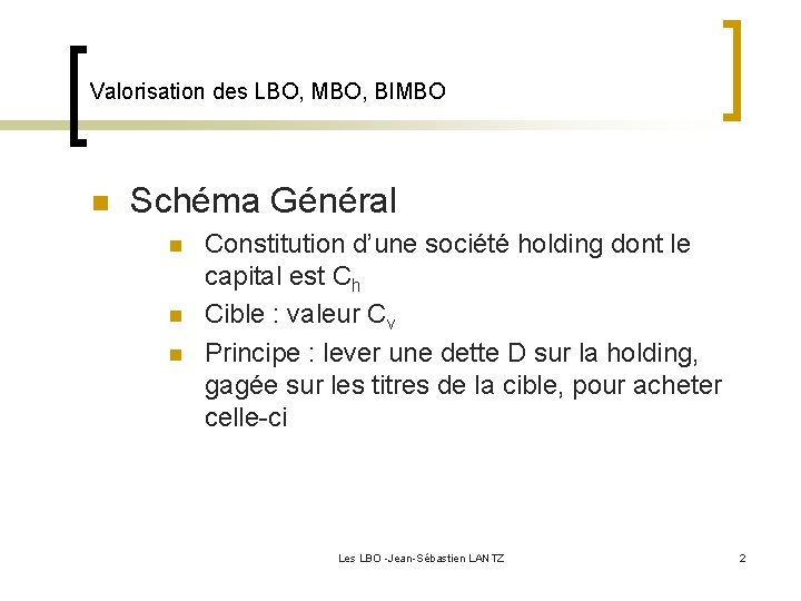 Valorisation des LBO, MBO, BIMBO n Schéma Général n n n Constitution d’une société