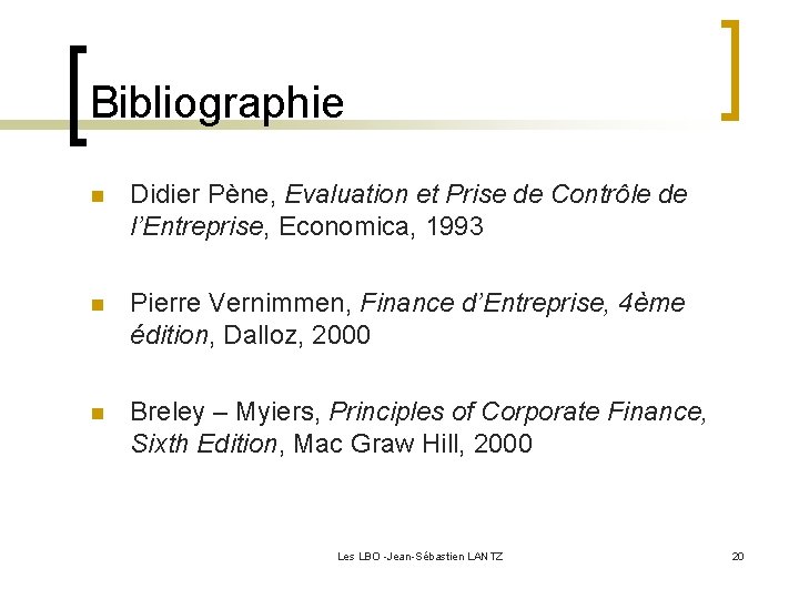 Bibliographie n Didier Pène, Evaluation et Prise de Contrôle de l’Entreprise, Economica, 1993 n