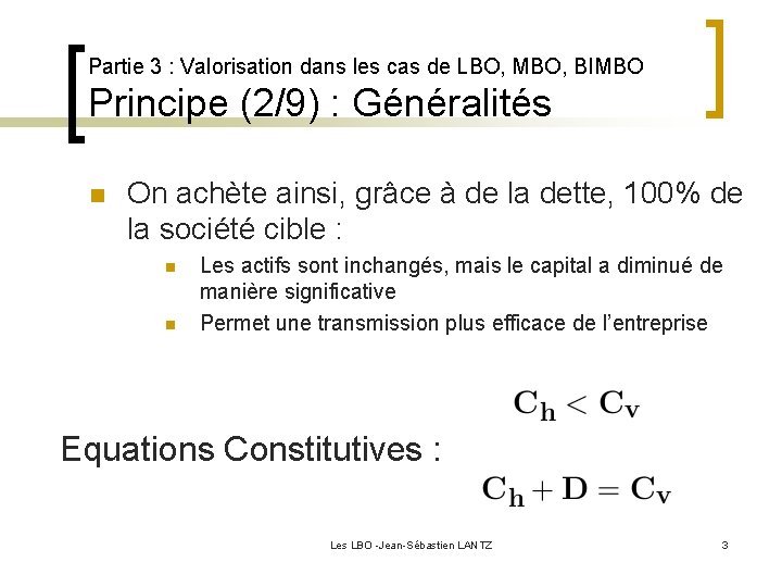 Partie 3 : Valorisation dans les cas de LBO, MBO, BIMBO Principe (2/9) :