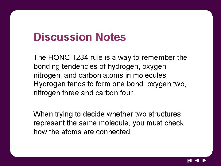 Discussion Notes The HONC 1234 rule is a way to remember the bonding tendencies