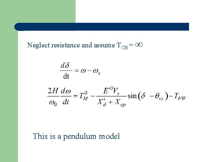 Neglect resistance and assume TCH = ∞ This is a pendulum model 