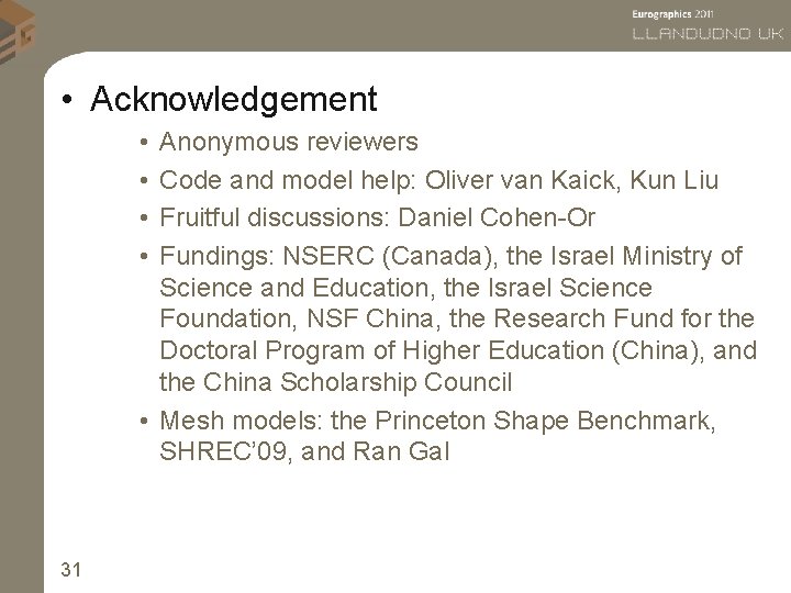  • Acknowledgement • • Anonymous reviewers Code and model help: Oliver van Kaick,