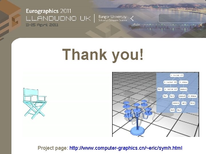 Thank you! Project page: http: //www. computer-graphics. cn/~eric/symh. html 