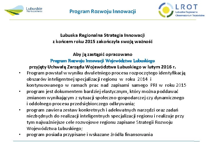 Program Rozwoju Innowacji Lubuska Regionalna Strategia Innowacji z końcem roku 2015 zakończyła swoją ważność