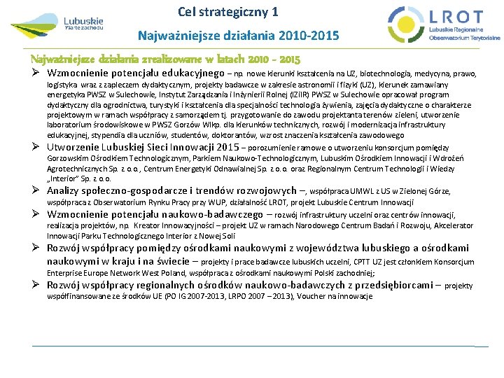 Cel strategiczny 1 Najważniejsze działania 2010 -2015 Najważniejsze działania zrealizowane w latach 2010 -