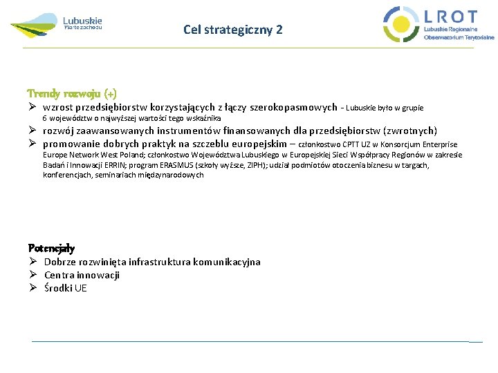 Cel strategiczny 2 Trendy rozwoju (+) Ø wzrost przedsiębiorstw korzystających z łączy szerokopasmowych -