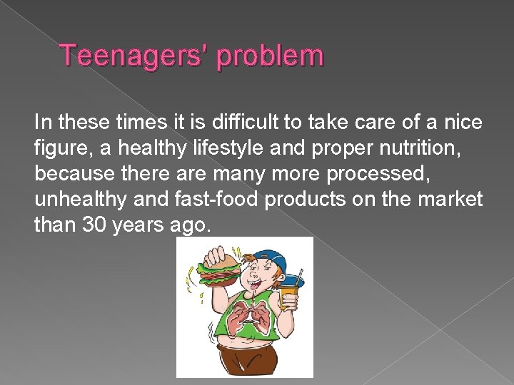 Teenagers' problem In these times it is difficult to take care of a nice