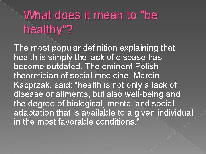 What does it mean to "be healthy"? The most popular definition explaining that health