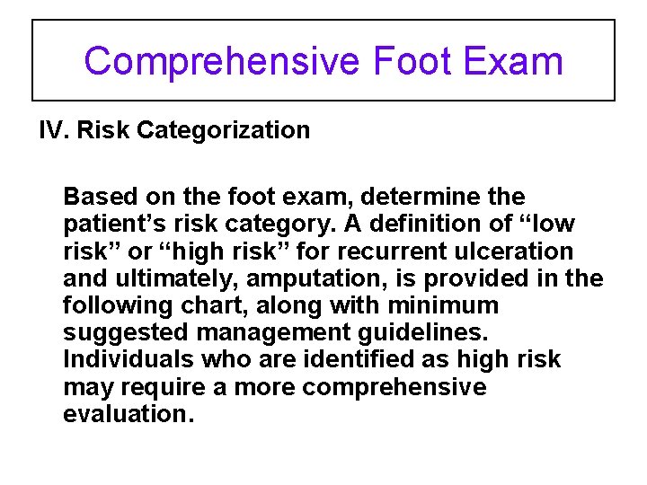 Comprehensive Foot Exam IV. Risk Categorization Based on the foot exam, determine the patient’s