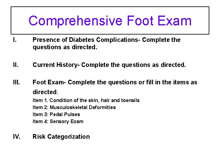 Comprehensive Foot Exam I. Presence of Diabetes Complications- Complete the questions as directed. II.