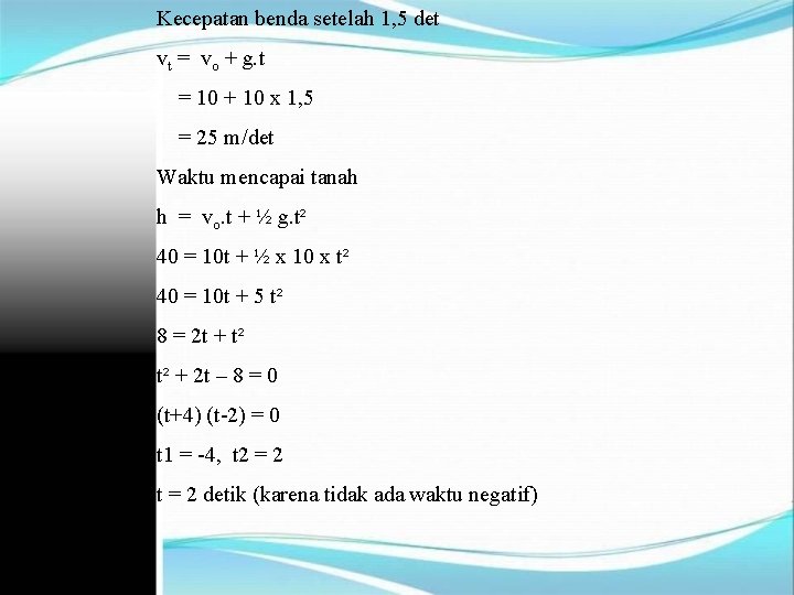 Kecepatan benda setelah 1, 5 det vt = vo + g. t = 10