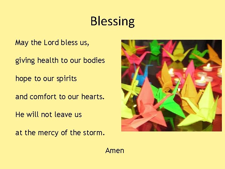 Blessing May the Lord bless us, giving health to our bodies hope to our