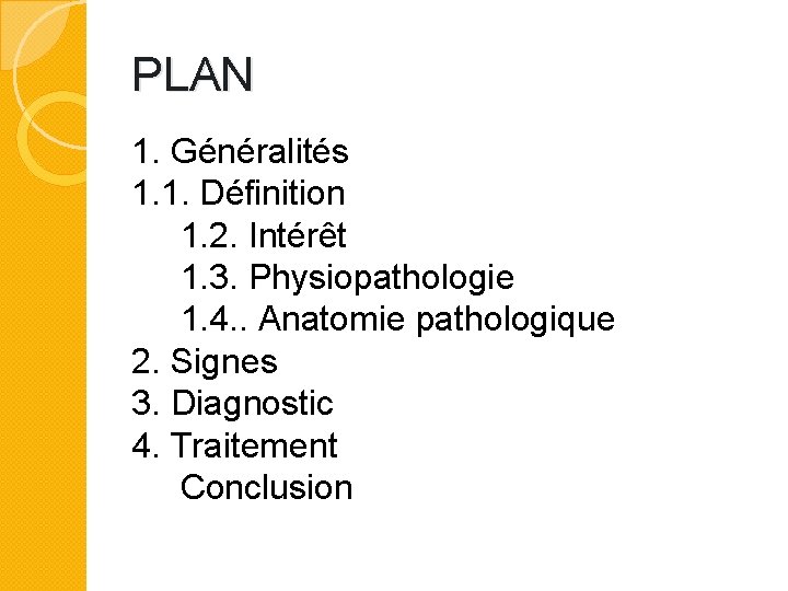 PLAN 1. Généralités 1. 1. Définition 1. 2. Intérêt 1. 3. Physiopathologie 1. 4.