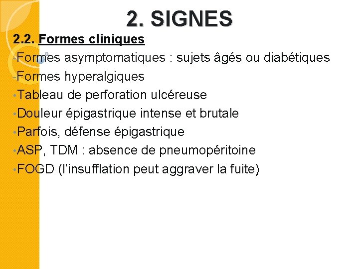 2. SIGNES 2. 2. Formes cliniques -Formes asymptomatiques : sujets âgés ou diabétiques -Formes