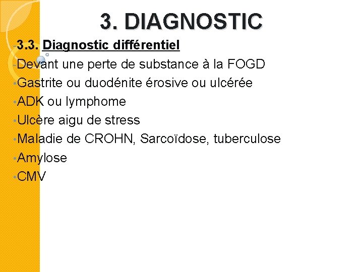 3. DIAGNOSTIC -3. 3. Diagnostic différentiel -Devant une perte de substance à la FOGD