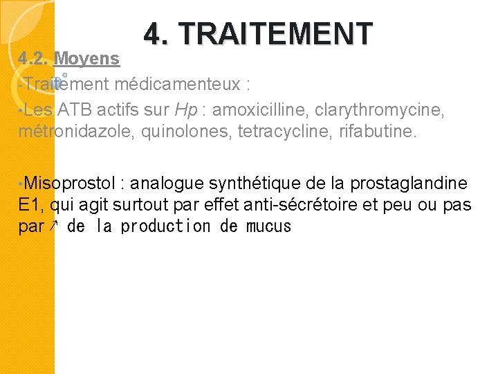 4. TRAITEMENT 4. 2. Moyens -Traitement médicamenteux : • Les ATB actifs sur Hp