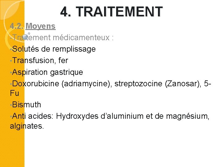 4. TRAITEMENT 4. 2. Moyens -Traitement médicamenteux : • Solutés de remplissage • Transfusion,