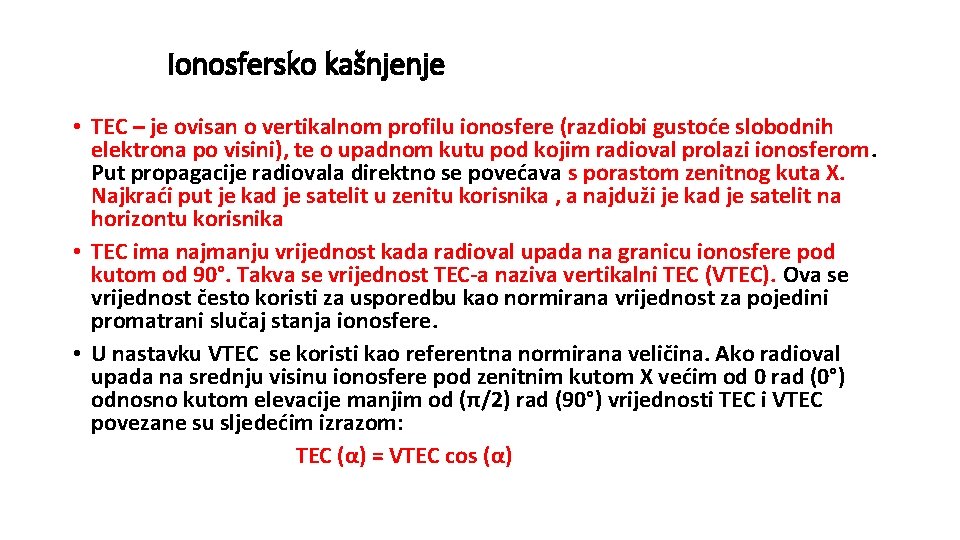 Ionosfersko kašnjenje • TEC – je ovisan o vertikalnom profilu ionosfere (razdiobi gustoće slobodnih