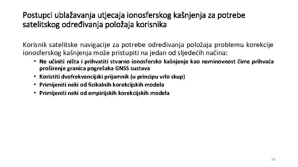 Postupci ublažavanja utjecaja ionosferskog kašnjenja za potrebe satelitskog određivanja položaja korisnika Korisnik satelitske navigacije