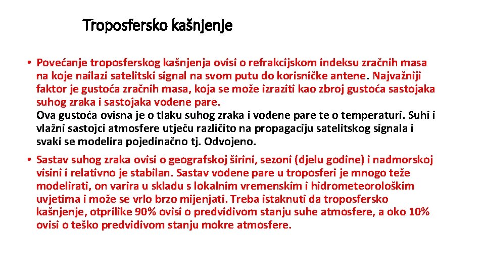 Troposfersko kašnjenje • Povećanje troposferskog kašnjenja ovisi o refrakcijskom indeksu zračnih masa na koje