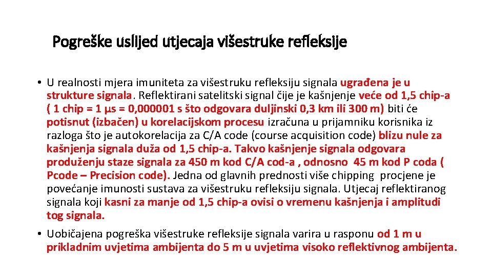 Pogreške uslijed utjecaja višestruke refleksije • U realnosti mjera imuniteta za višestruku refleksiju signala