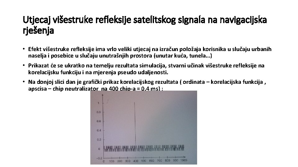 Utjecaj višestruke refleksije satelitskog signala na navigacijska rješenja • Efekt višestruke refleksije ima vrlo